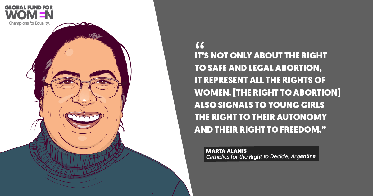 “It’s not only about the right to safe and legal abortion, it represent all the rights of women. [The right to abortion] also signals to young girls the right to their autonomy and their right to freedom.” –Marta Alanis, Catholics for the Right to Decide, Argentina