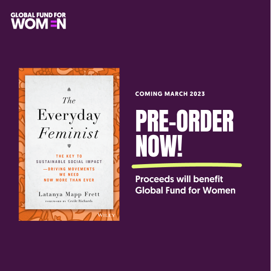 The Everyday Feminist. Coming March 2023. Pre-Order now! Proceeds will benefit Global Fund for Women.
